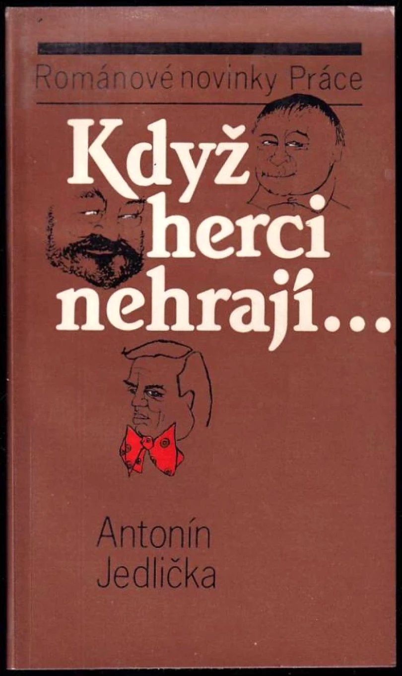 Levně Když herci nehrají-- (Antonín Jedlička, 1988)
