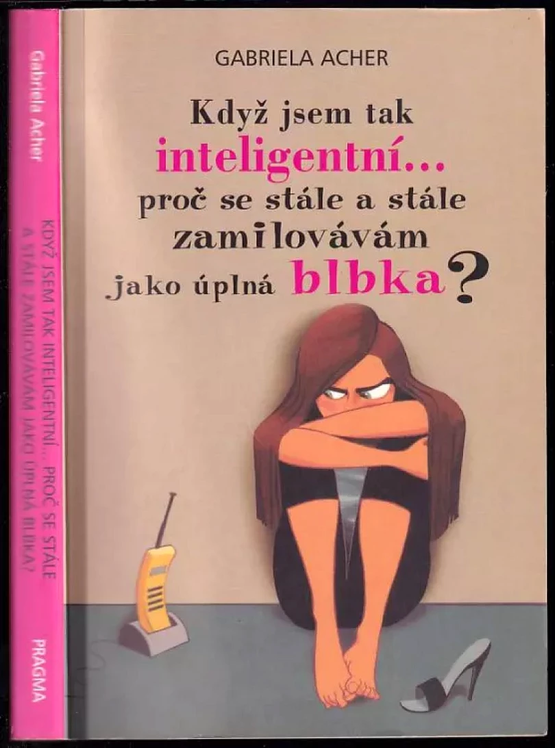 Levně Když jsem tak inteligentní--, proč se stále a stále zamilovávám jako úplná blbka? (Gabriela Acher, 2008)