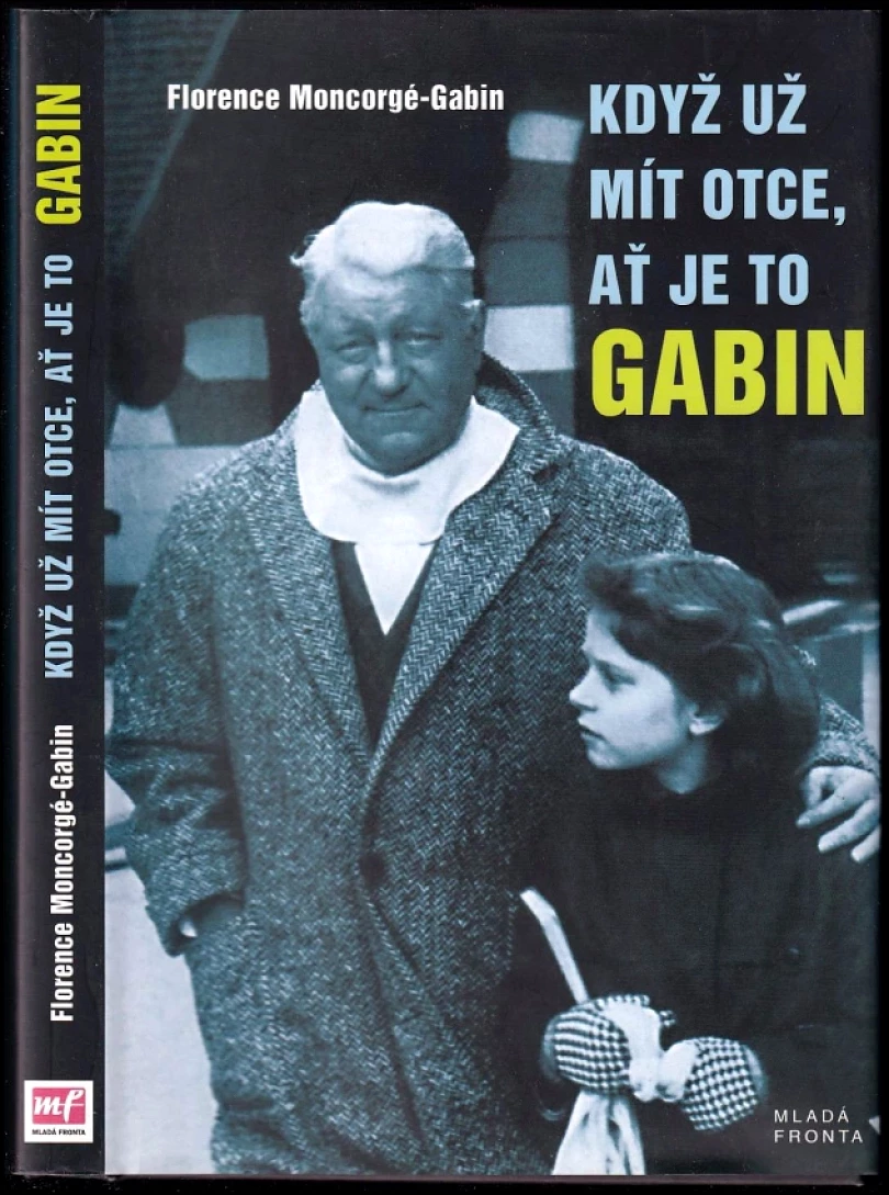 Levně Když už mít otce, ať je to Gabin (Florence Moncorgé-Gabin, 2006)