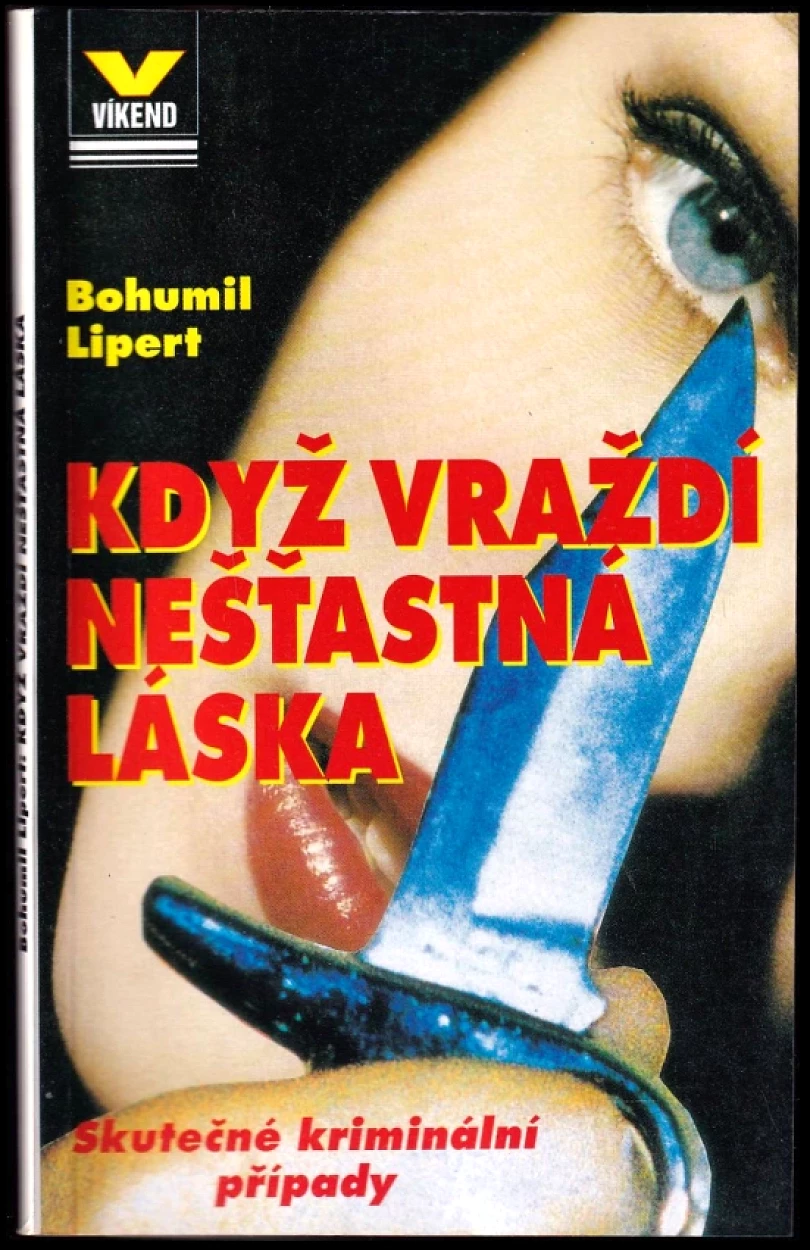 Levně Když vraždí nešťastná láska (Bohumil Lipert, 1995)