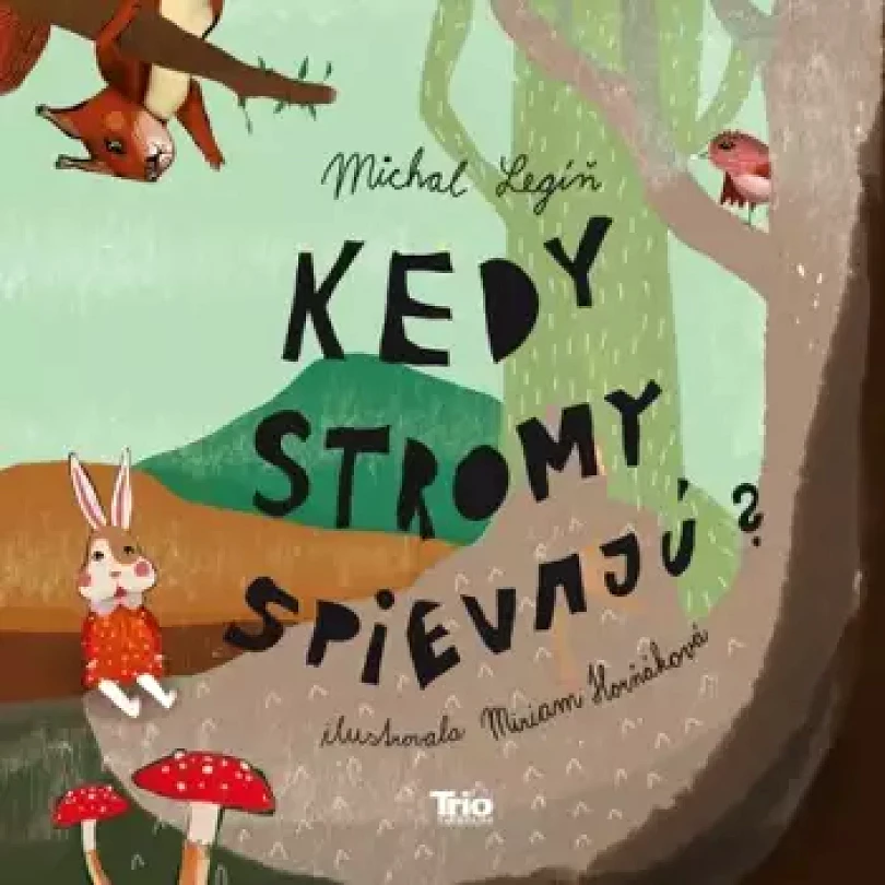 Kedy stromy spievajú? (Michal Legíň, 2022)