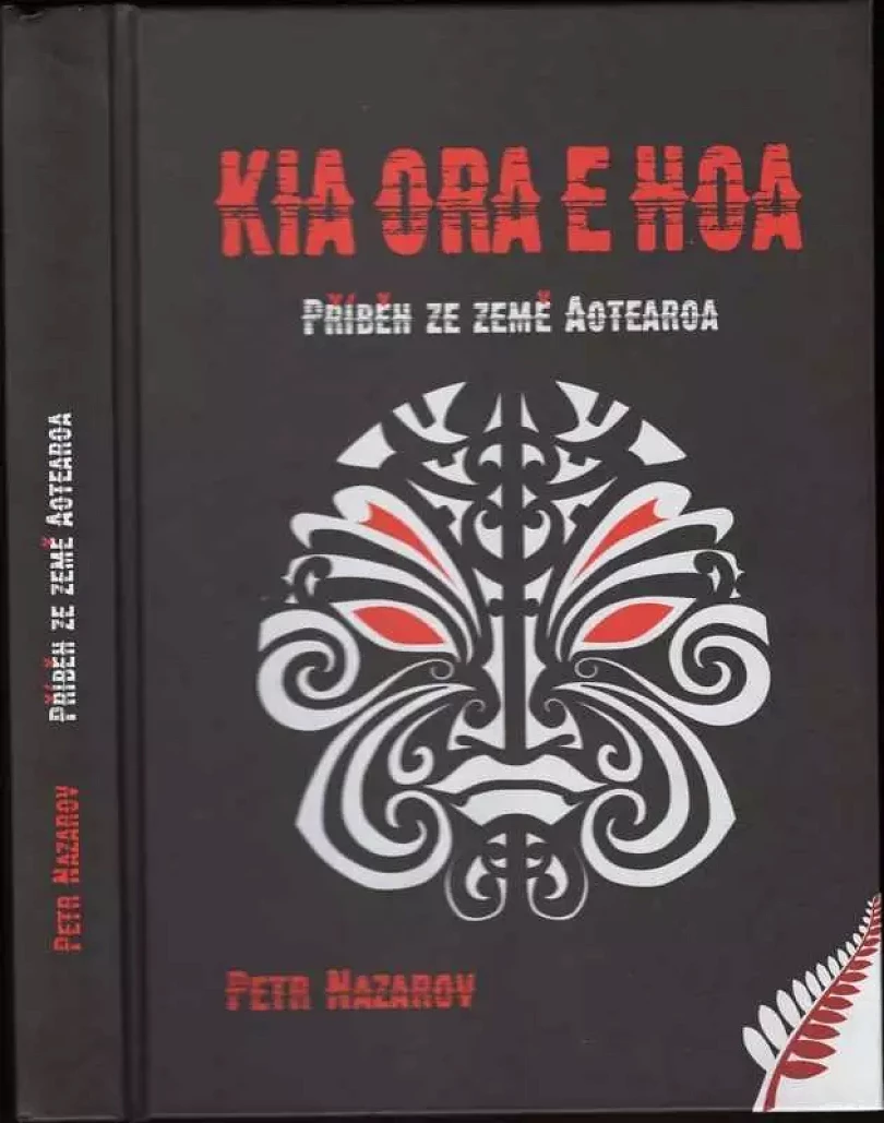 Levně Kia ora e hoa (Petr Nazarov, 2018)