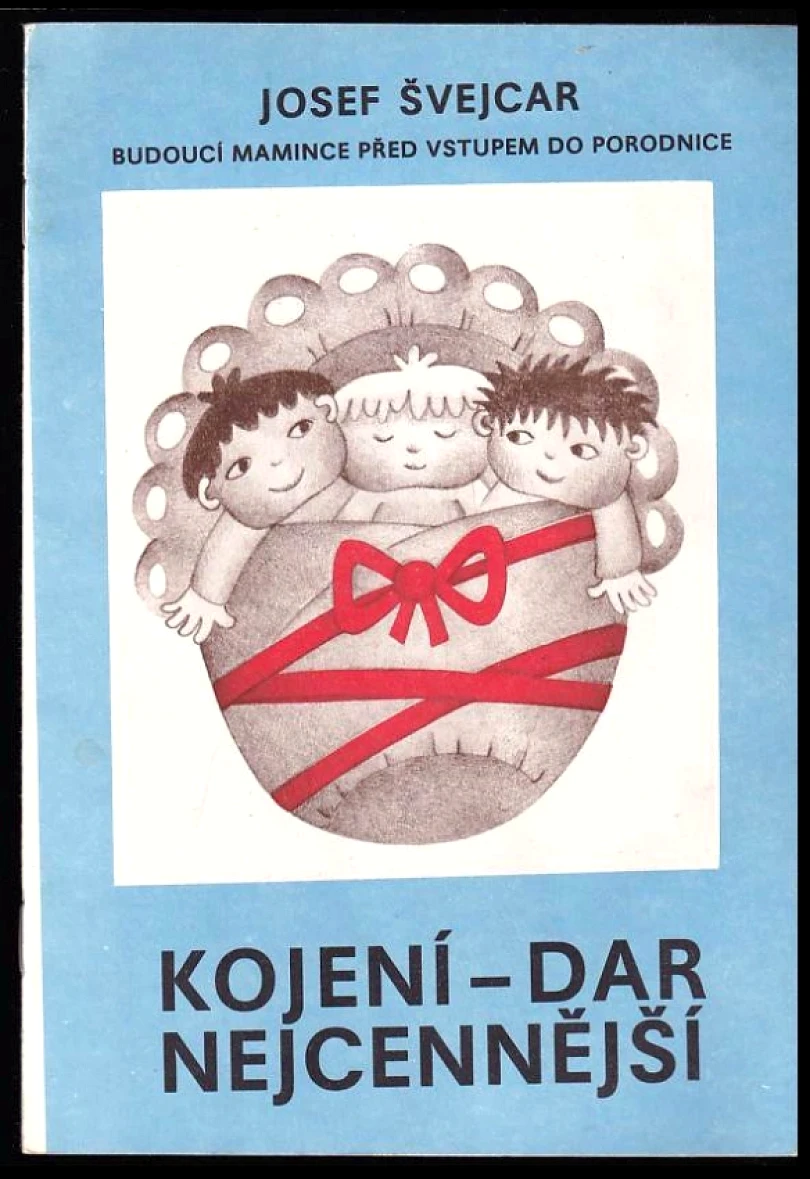 Levně Kojení - dar nejcennější (Josef Švejcar, 1988)