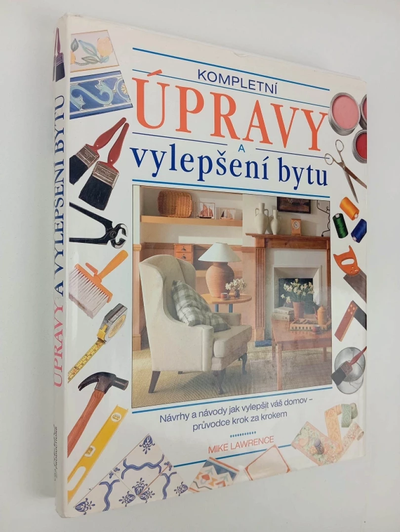 Levně Kompletní úpravy a vylepšení bytu (Mike Lawrence, 1998)