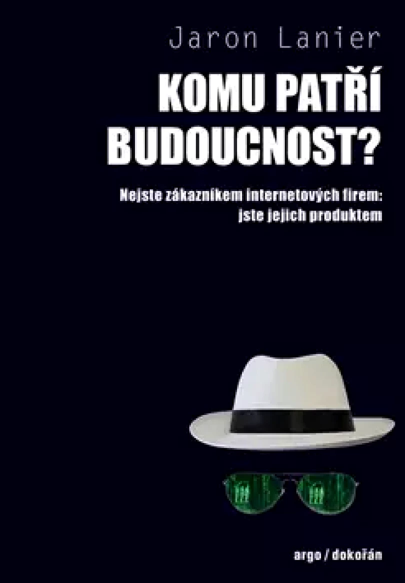 Komu patří budoucnost? (Jaron Lanier, 2016)