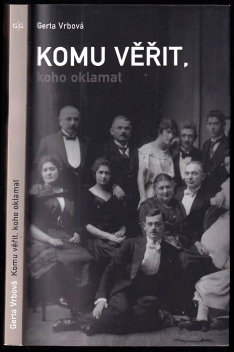 Komu věřit, koho oklamat (Gerta Vrbová, 2008)