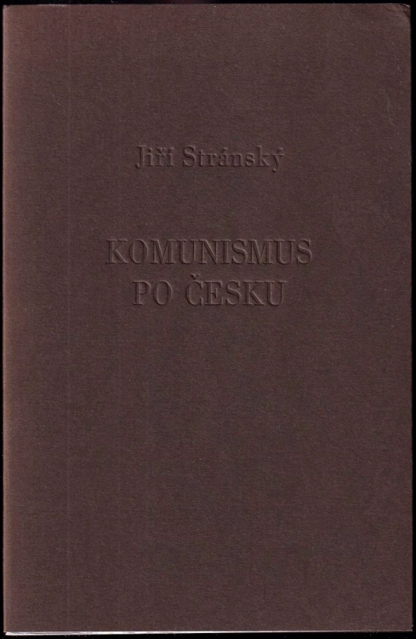 Levně Komunismus po česku PODPIS JOSEF VINKLÁT + MILAN JANÁČEK
VÝTISK č.80 / 200 (Jiří Stránský, 2008)