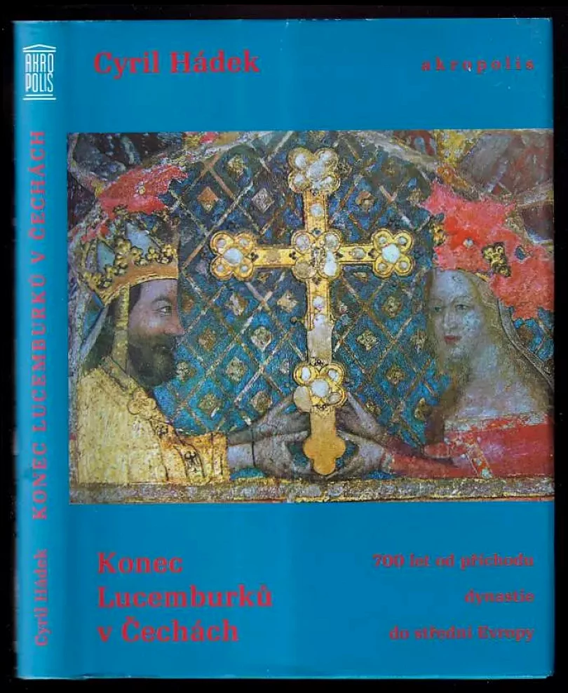 Levně Konec Lucemburků v Čechách (Cyril Hádek, 2010)
