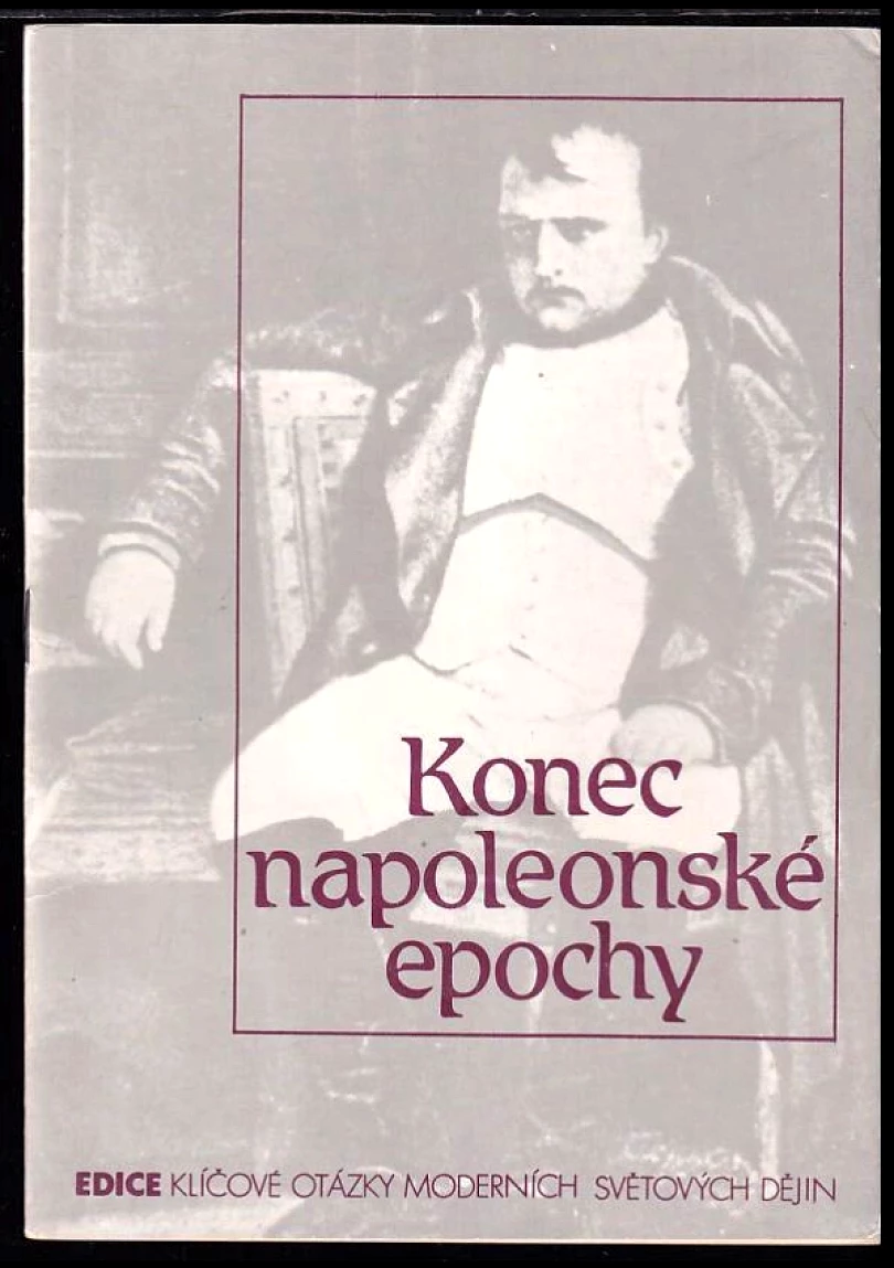 Levně Konec napoleonské epochy (Jana Kolářová, 1991)