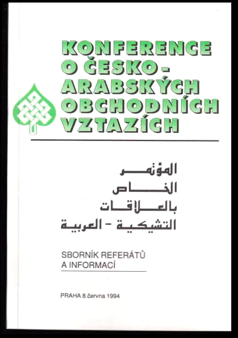 Levně Konference o česko-arabských obchodních vztazích : Praha 8 června 1994 : sborník referátů a informací. (Radslav Špirhanzl, 1994)