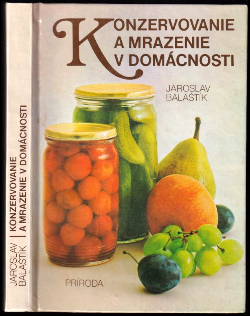 Konzervovanie a mrazenie v domácnosti (Jaroslav Balaštík, 1983)