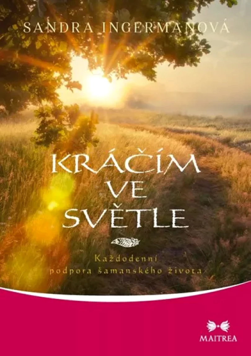Levně Kráčím ve světle (Sandra Ingermanová,, 2018)