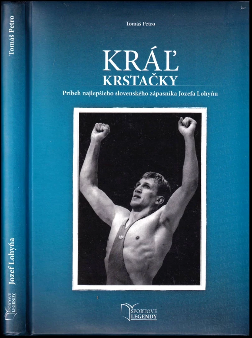 Levně Kráľ krstačky - PODPIS JOZEF LOHYŇA (Tomáš Petro, 2015)
