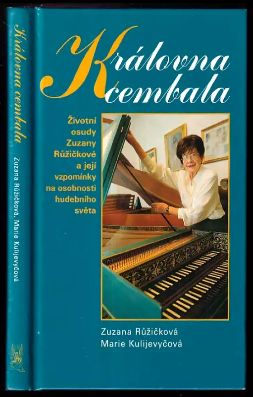 Královna cembala - životní osudy Zuzany Růžičkové a její vzpomínky na osobnosti hudebního světa (Zuzana Růžičková, 2005)
