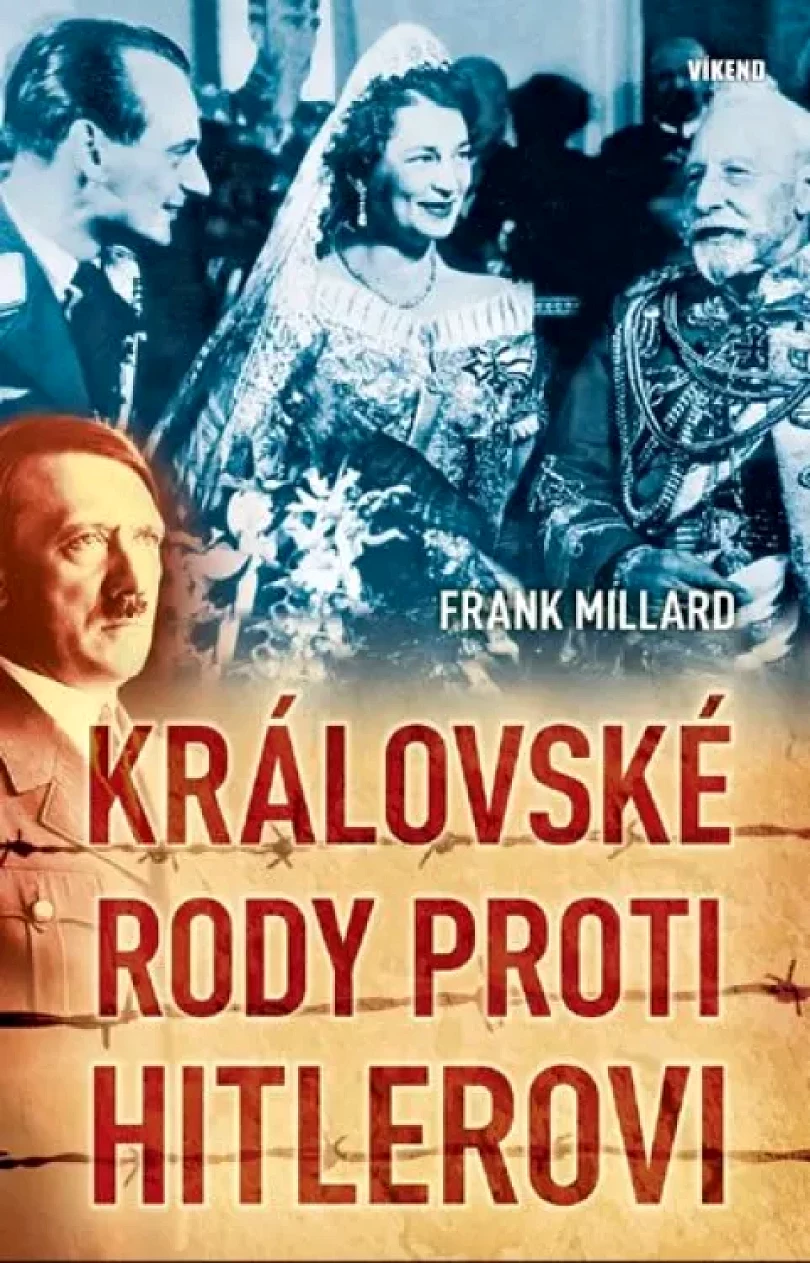 Levně Královské rody proti Hitlerovi (Frank Millard, 2014)