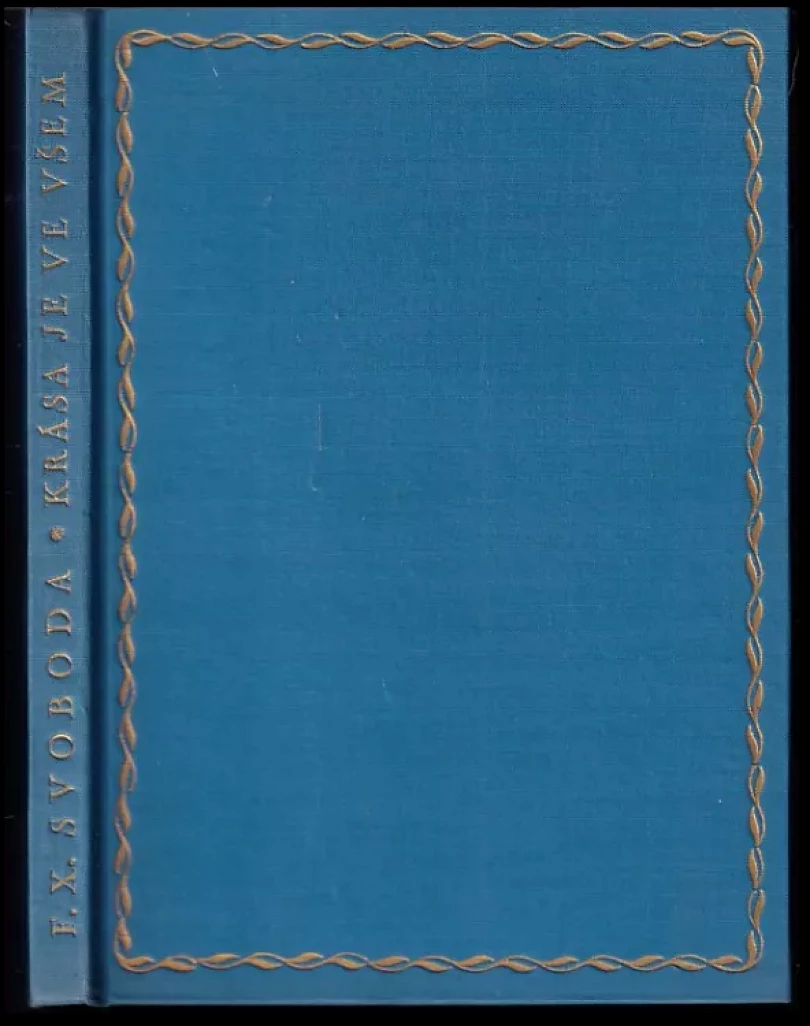 Levně Krása je ve všem PODPIS F. X. Svoboda (F. X Svoboda, 1939)