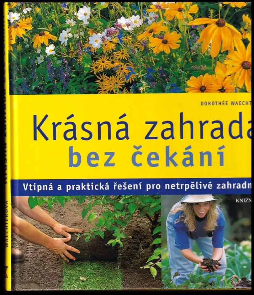 Levně Krásná zahrada bez čekání (Dorothée Waechter, 2008)