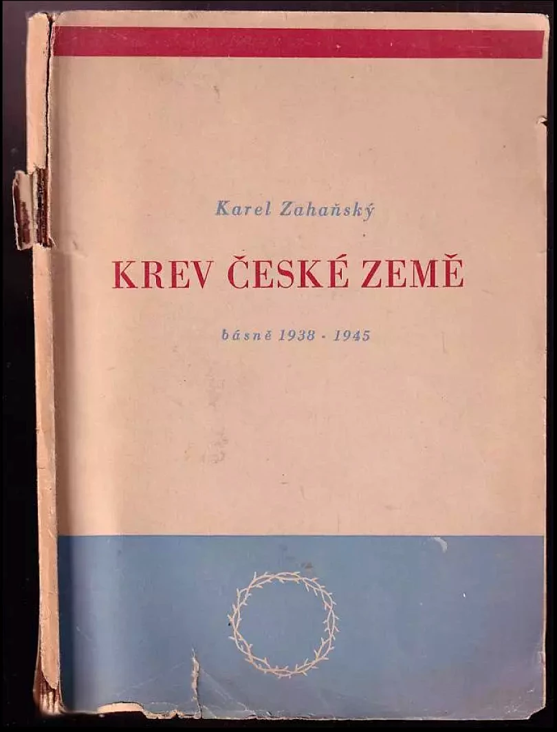 Krev české země : Básně 1938-1945 VĚNOVÁNÍ S PODPISEM AUTORA (Karel Zahaňský, 1946)