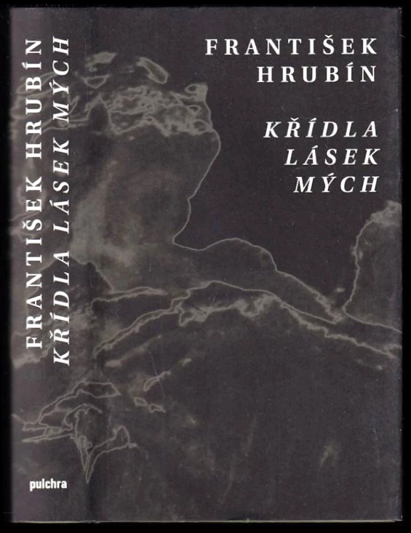 Levně Křídla lásek mých (František Hrubín, 2010)
