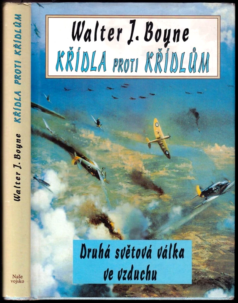 Levně Křídla proti křídlům (Walter J Boyne, 1996)