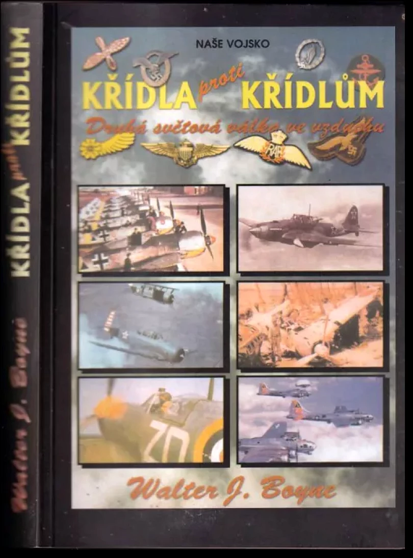 Levně Křídla proti křídlům (Walter J Boyne, 2001)