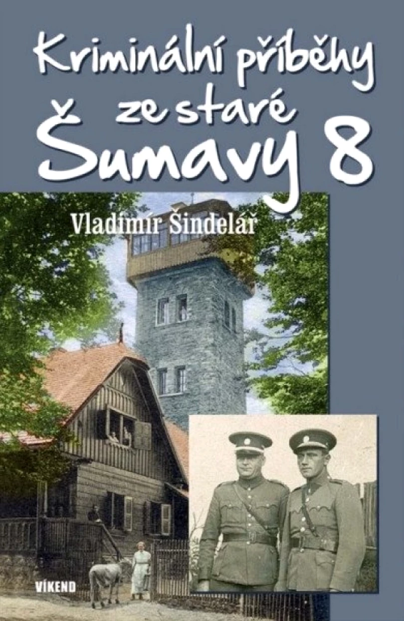 Kriminální příběhy ze staré Šumavy 8 (Vladimír Šindelář, 2025)