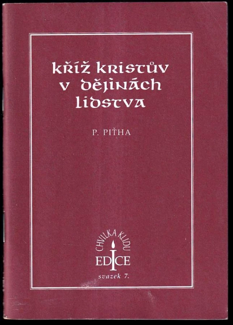 Levně Kříž Kristův v dějinách lidstva (Petr Piťha, 2001)