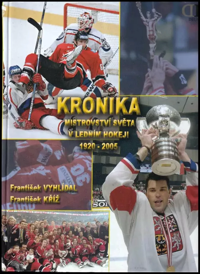Kronika mistrovství světa v ledním hokeji 1920-2005 (František Vyhlídal, 2005)