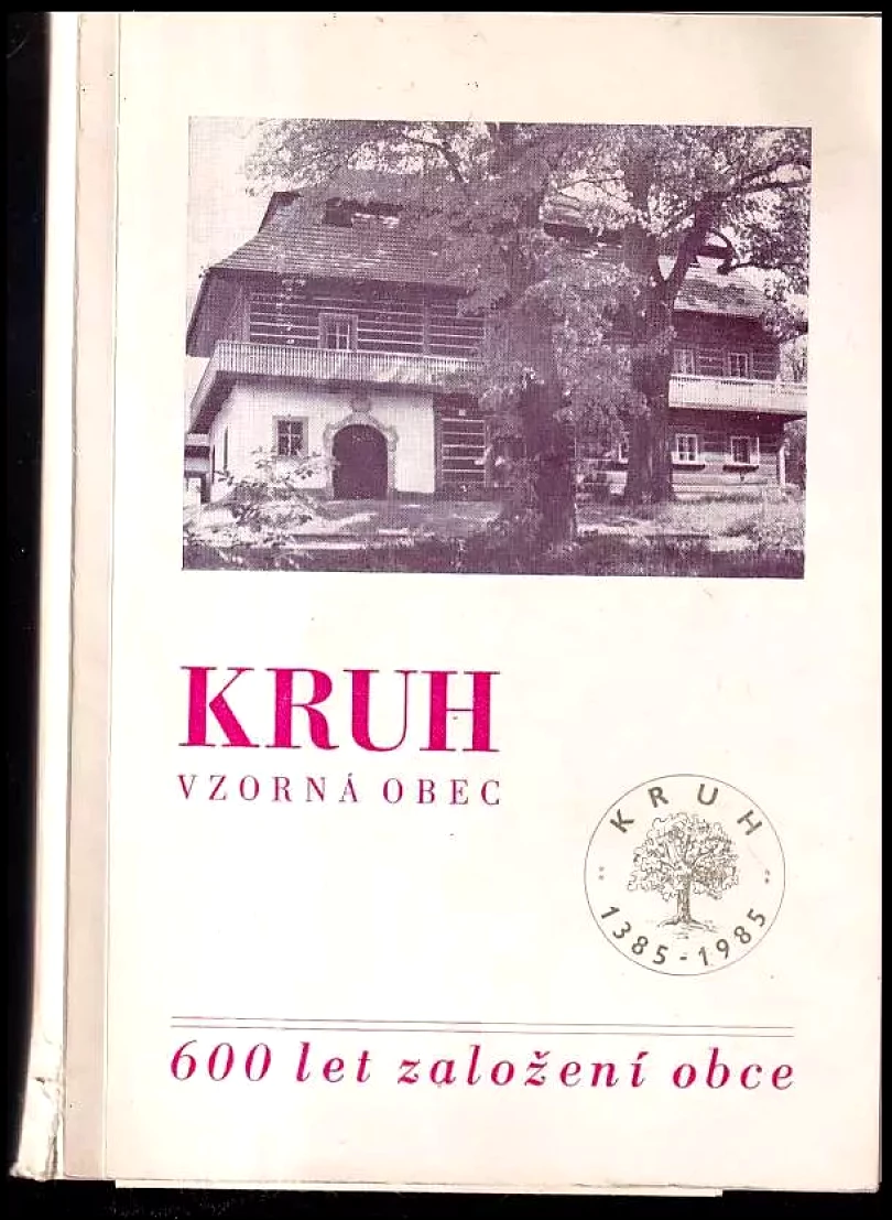 Kruh - vzorná obec: 600 let od založení obce (, 1985)