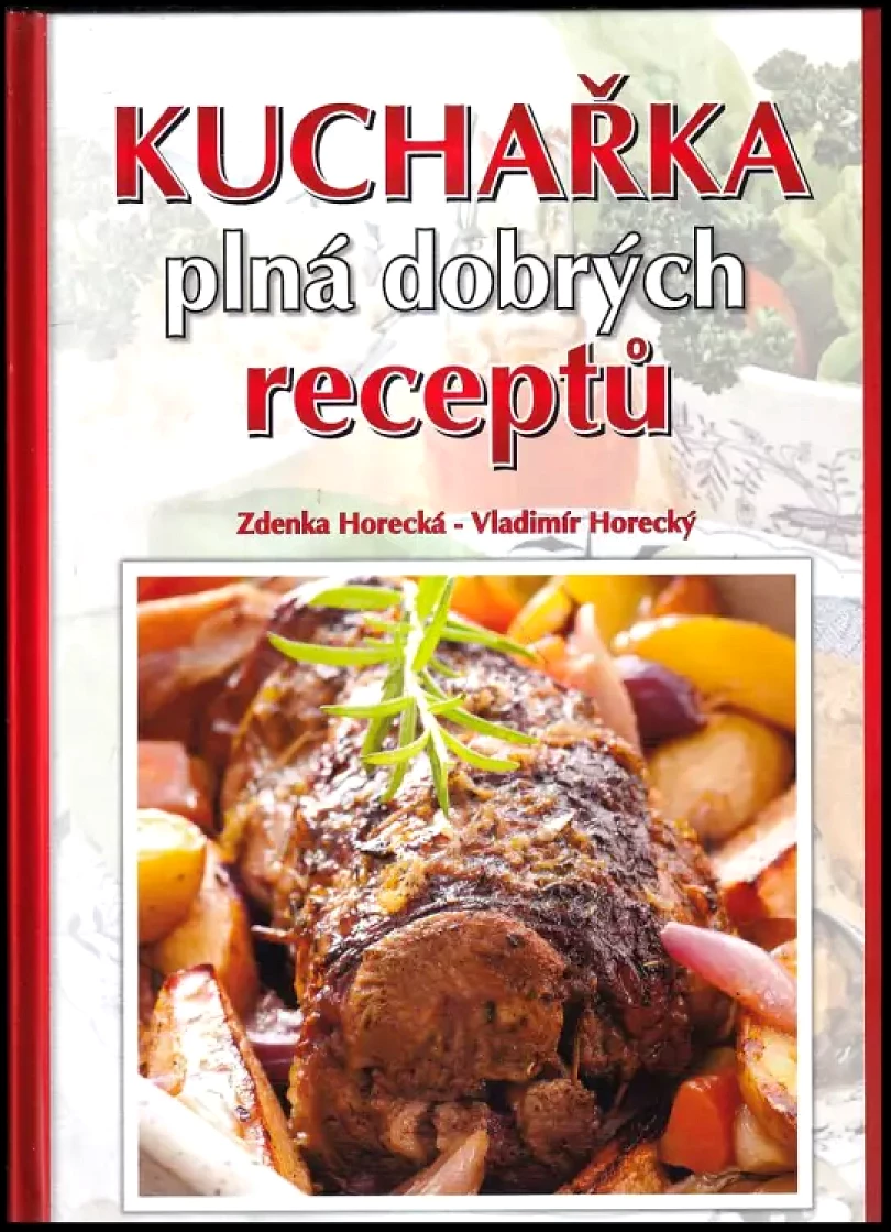 Levně Kuchařka plná dobrých receptů (Zdenka Horecká, 2016)