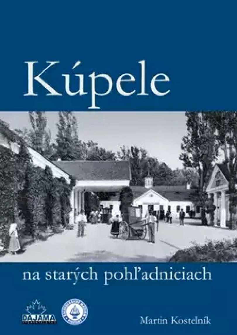 Levně Kúpele na starých pohľadniciach (Martin Kostelník, 2013)