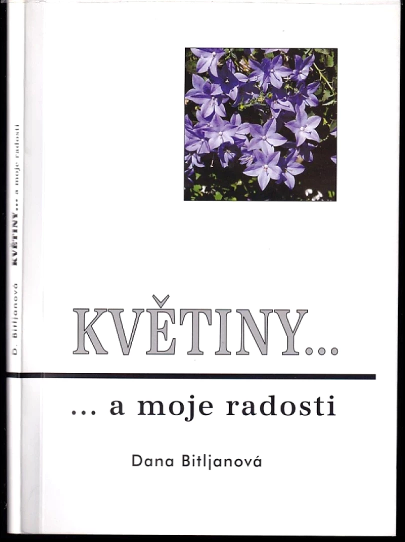 Květiny- a moje radosti PODPIS Jana Bitljanová (Dana Bitljanová, 1999)