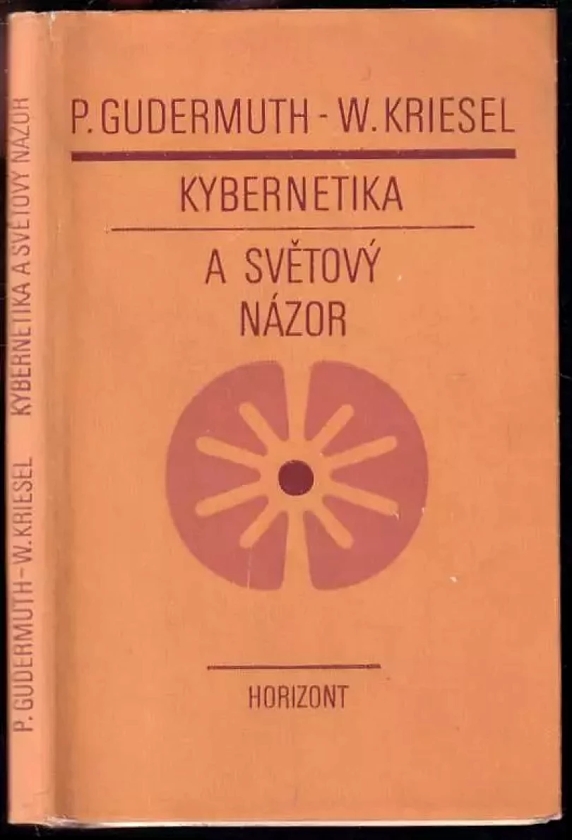 Levně Kybernetika a světový názor : problémy, sporné otázky a výsledky moderní kybernetiky (Peter Gudermuth, 1976)