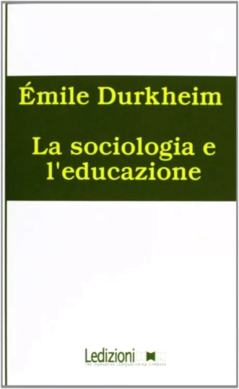 La sociologia e l´educazione (Émile Durkheim, 2009)