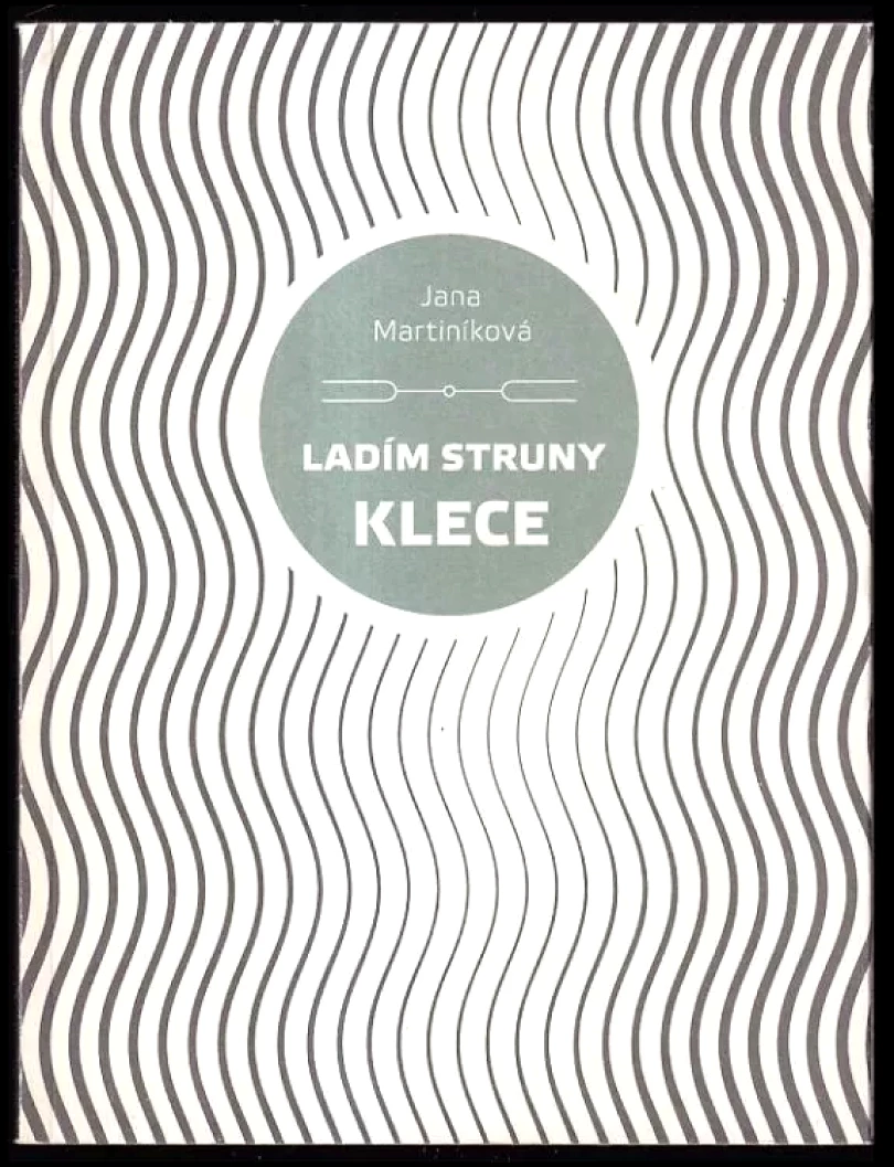 Ladím struny klece (Jana Martiníková, 2016)