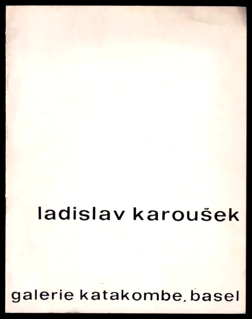 Ladislav Karoušek - Galerie Katakombe, Basel (Ladislav Karoušek, 1966)