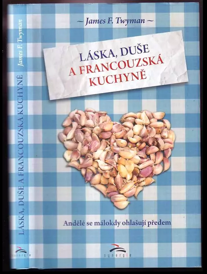Levně Láska, duše a francouzská kuchyně (James F Twyman, 2013)