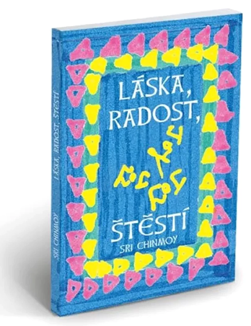Láska, radost, štěstí (Sri Chinmoy, 2018)