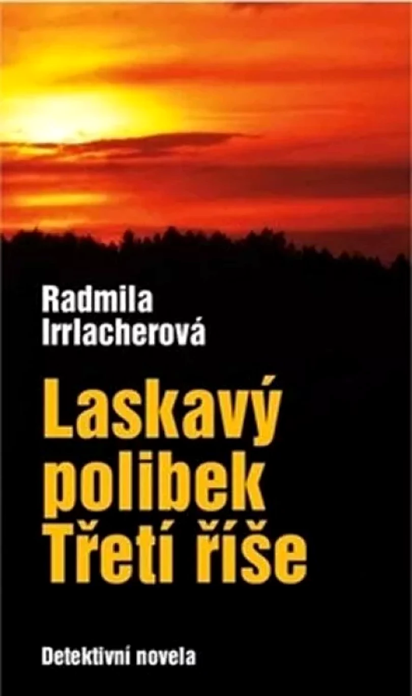 Levně Laskavý polibek třetí říše (Radmila Irrlacherová, 2019)
