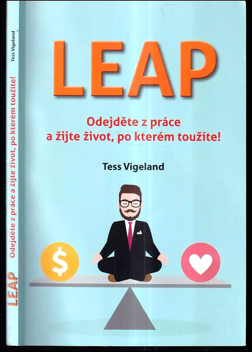 Levně Leap : odejděte z práce a žijte život, po kterém toužíte (Tess Vigeland, 2016)