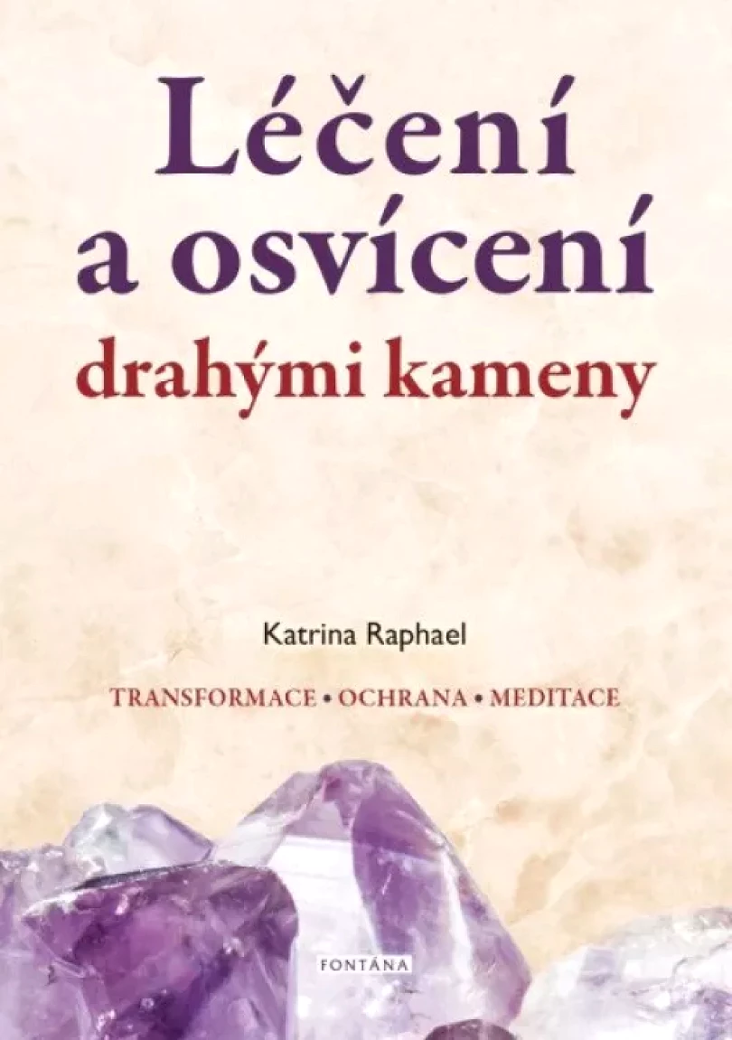 Léčení a osvícení drahými kameny (Katrina Raphael, 2021)