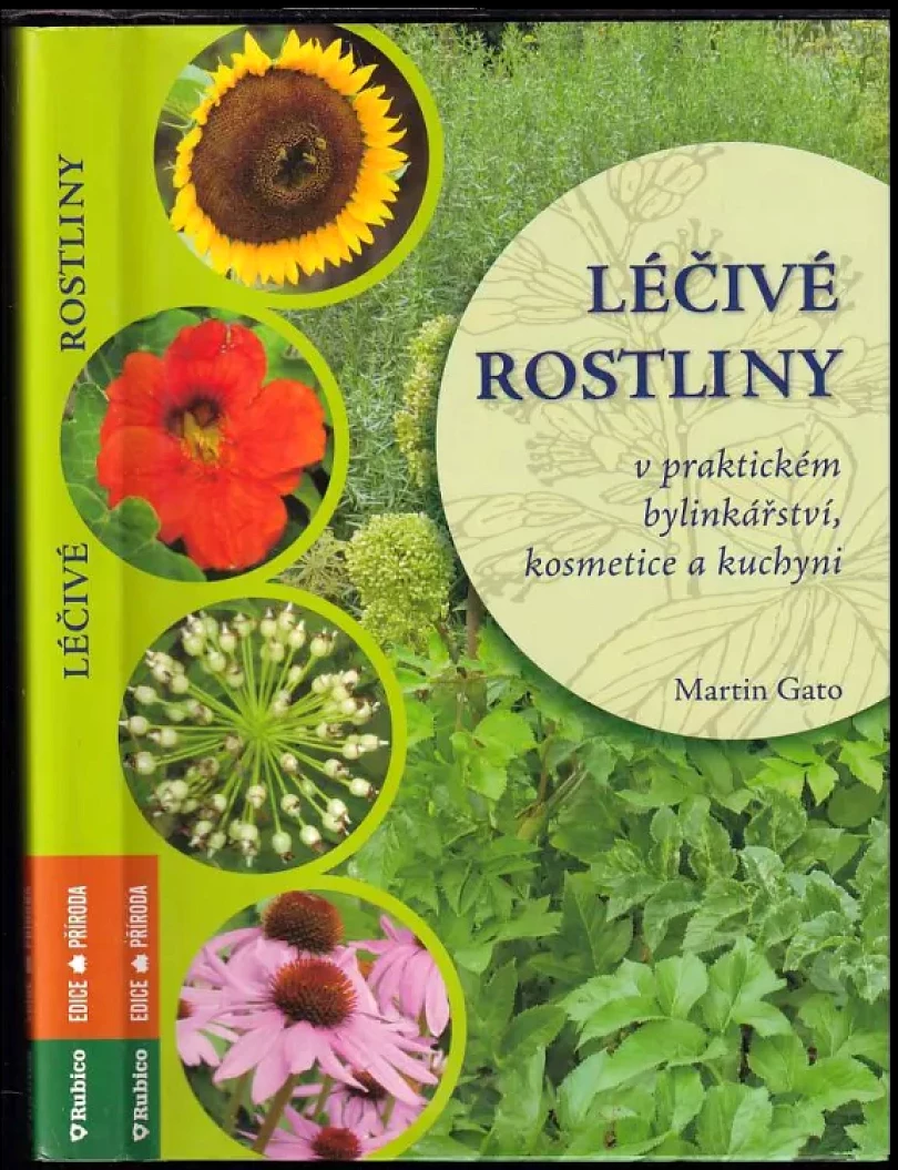 Léčivé rostliny v praktickém bylinkářství, kosmetice a kuchyni (Martin Gato, 2013)
