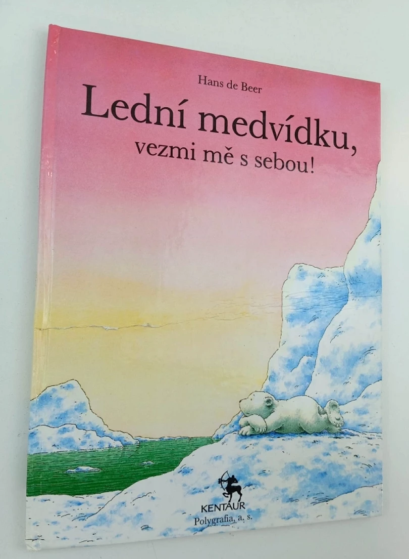 Levně Lední medvídku, vezmi mě s sebou! (Hans De Beer, 1991)