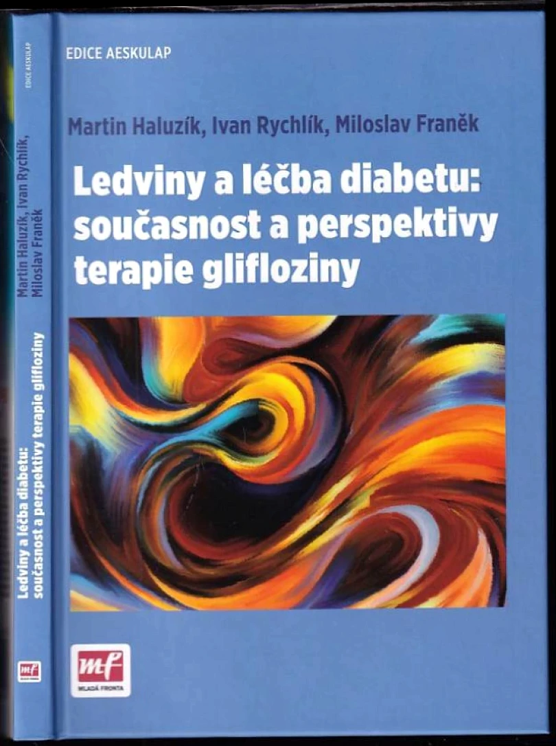 Ledviny a léčba diabetu: současnost a perspektivy terapie glifloziny (Martin Haluzík, 2016)