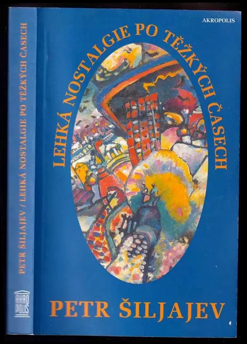 Levně Lehká nostalgie po těžkých časech (Petr Šiljajev, 2006)