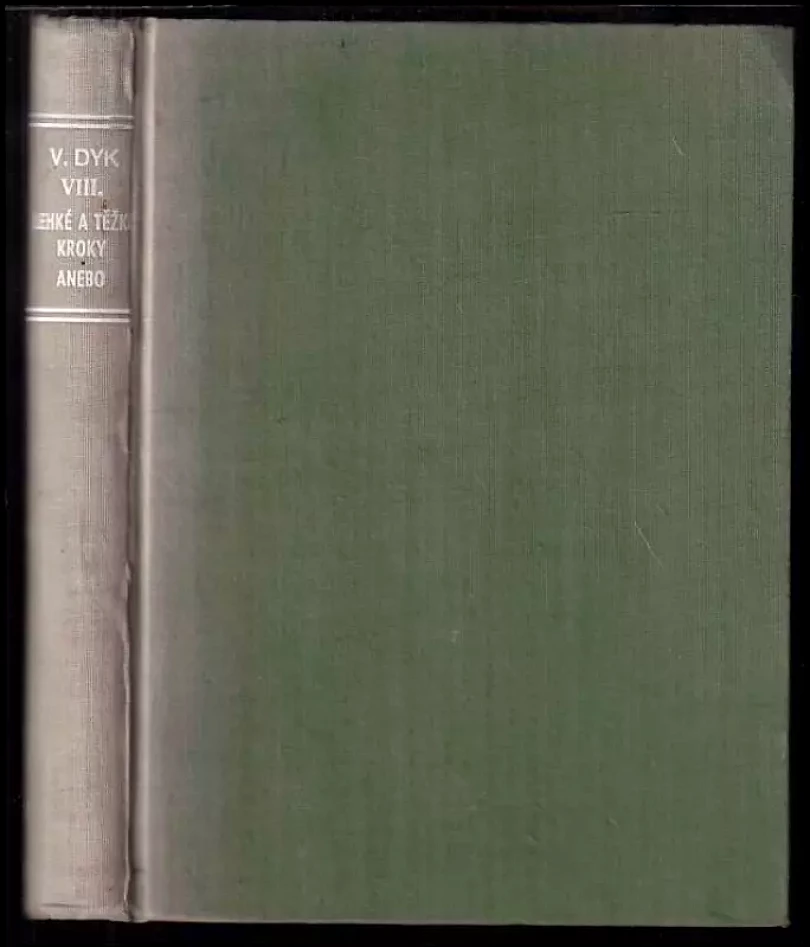 Levně Lehké a těžké kroky : [1909-1915] ; Anebo : [1912-1915] : [válečné tetralogie sv 1. a 2.]. (Viktor Dyk, 1938)