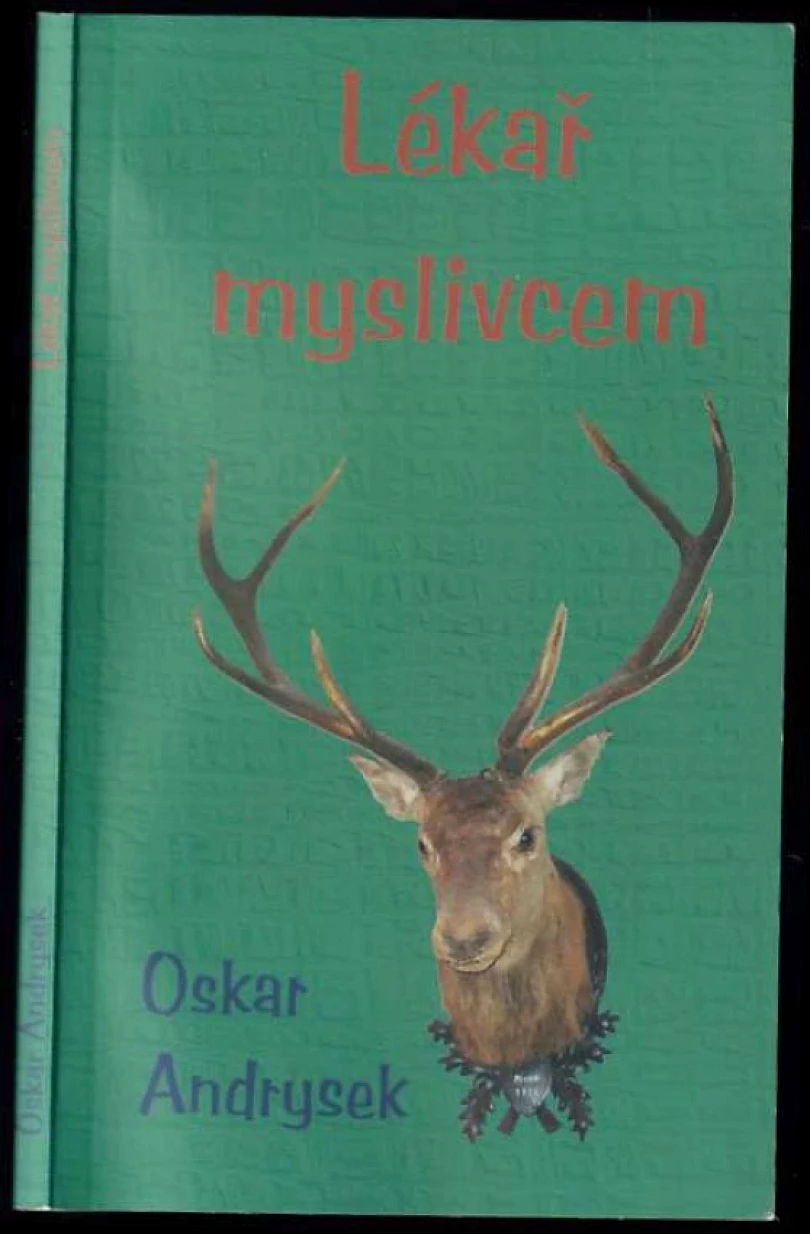 Levně Lékař myslivcem DEDIKACE OSKAR ANDRYSEK (Oskar Andrysek, 2009)