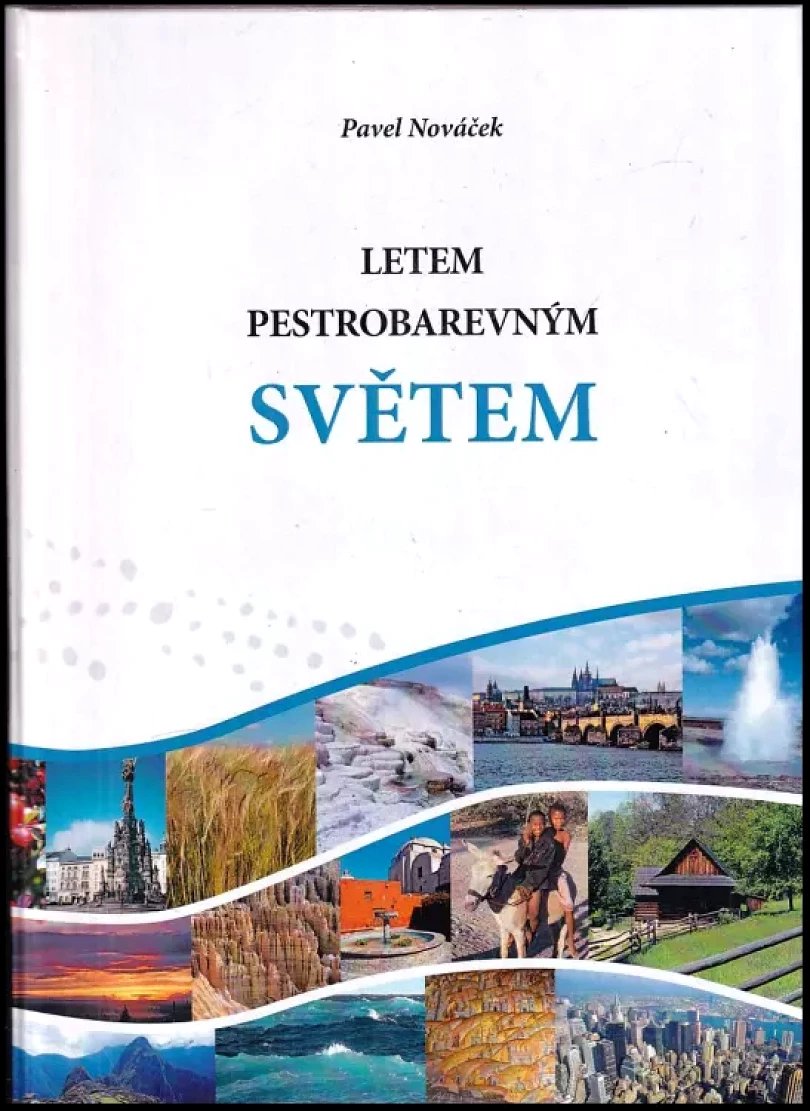 Levně Letem pestrobarevným světem PODPIS Pavel Nováček (Pavel Nováček, 2013)