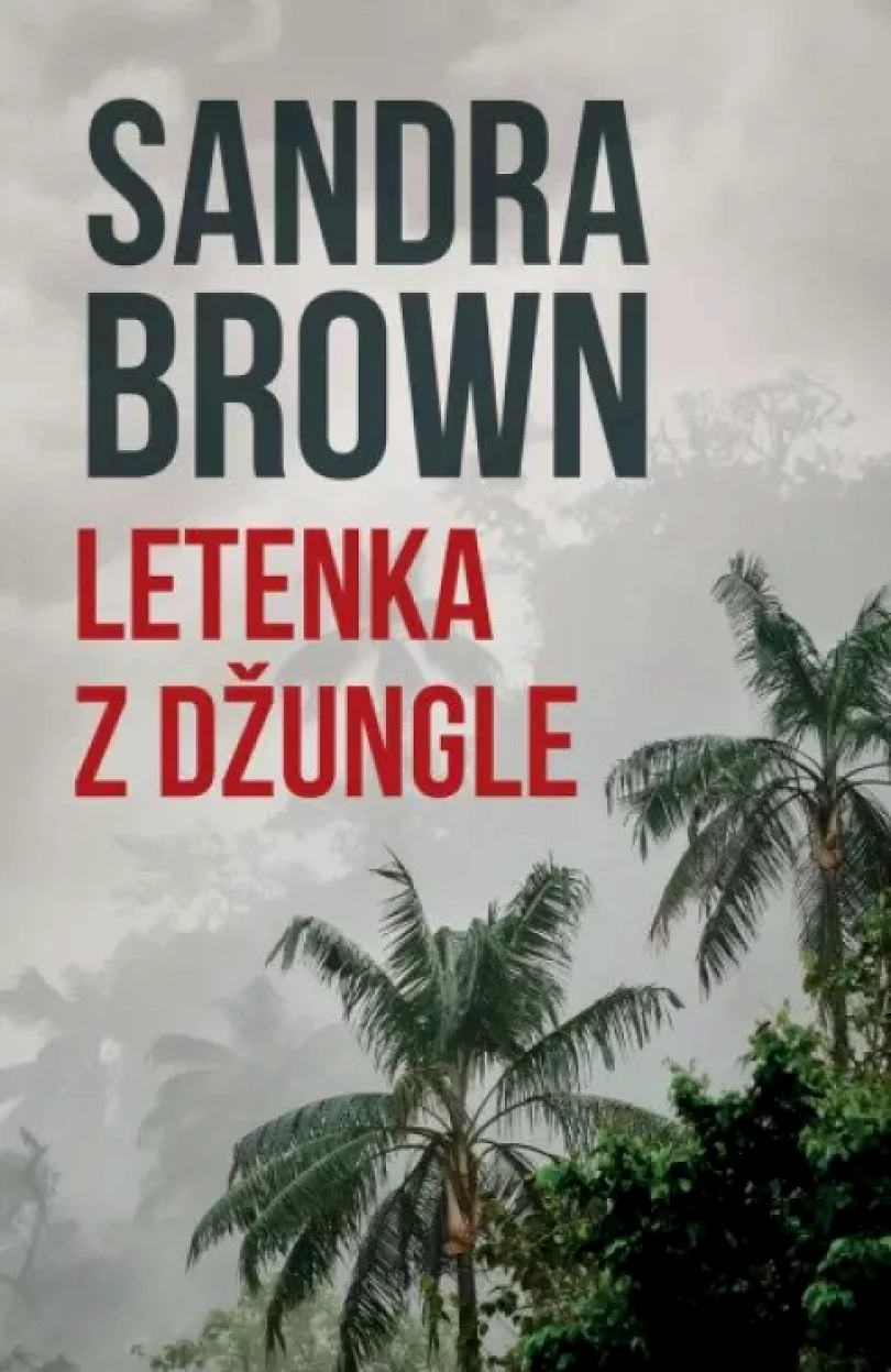 Levně Letenka z džungle (Sandra Brown, 2021)