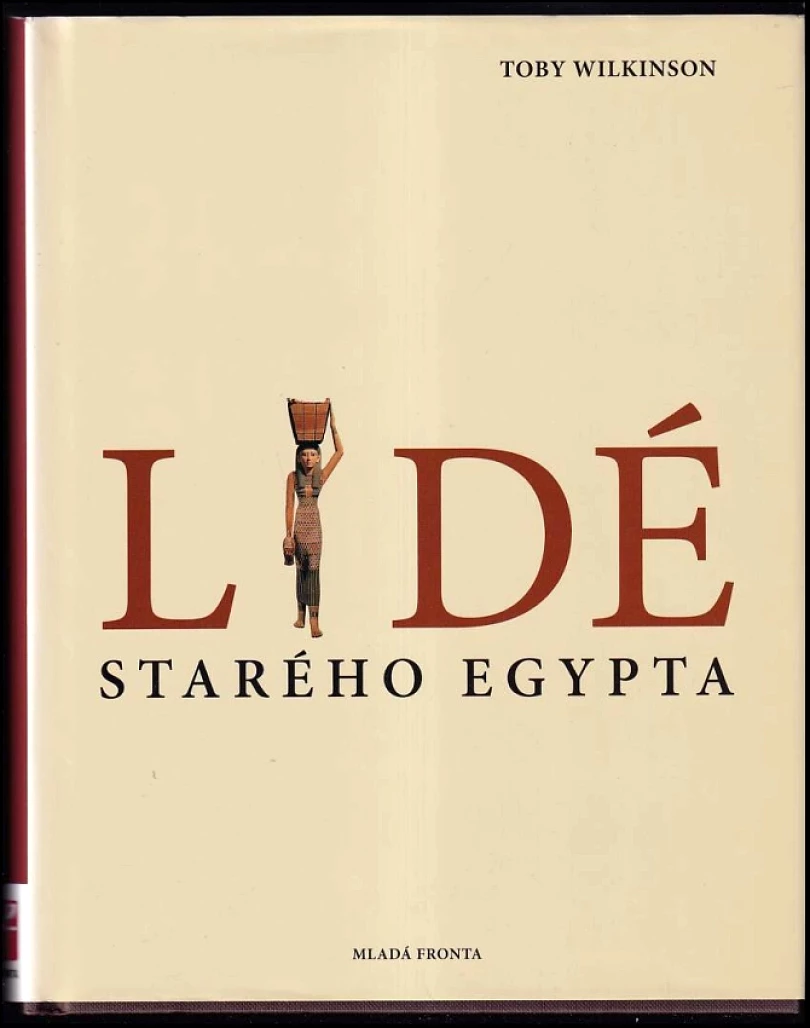 Lidé starého Egypta (Toby A. H Wilkinson, 2008)